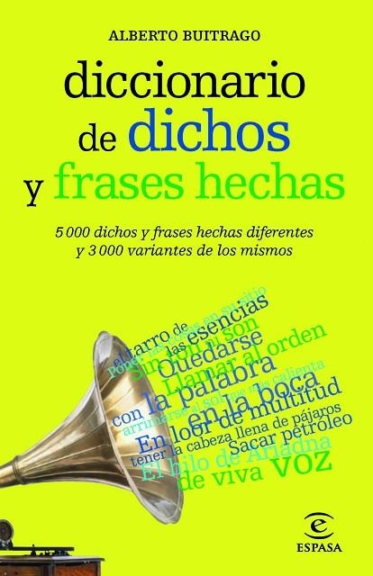 DICCIONARIO DE DICHOS Y FRASES HECHAS. 5000 DICHOS Y FRASES HECHAS DIFERENTES Y 300 VARIANTES DE LOS MISMOS | 9788467039412 | BUITRAGO,ALBERTO