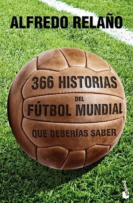 366 HISTORIAS DEL FUTBOL MUNDIAL QUE DEBERIAS SABER | 9788427030121 | RELAÑO,ALFREDO