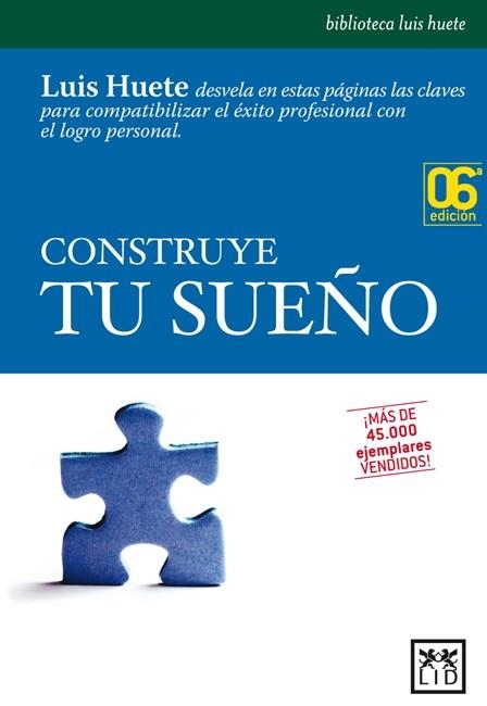 CONSTRUYE TU SUEÑO. ESTRATEGIAS PARA EL PROGRESO PROFESIONAL Y PERSONAL | 9788488717719 | HUETE,LUIS MARIA