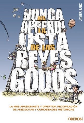 NUNCA ME APRENDO LA LISTA DE REYES GODOS. RECOPILACION DE ANECDOTAS Y CURIOSIDADES HISTORICAS | 9788441532953 | SANZ,JAVIER