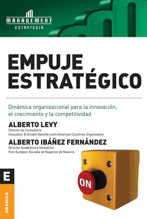 EMPUJE ESTRATEGICO. DINAMICA ORGANIZACIONAL PARA LA INNOVACION, EL CRECIMIENTO Y LA COMPETITIVIDAD | 9789506415631 | LEVY,ALBERTO IBAÑEZ FERNANDEZ,ALBERTO