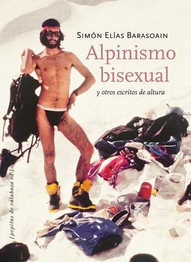 ALPINISMO BISEXUAL. Y OTROS ESCRITOS DE ALTURA | 9788415862093 | ELIAS BARASOAIN,SIMON