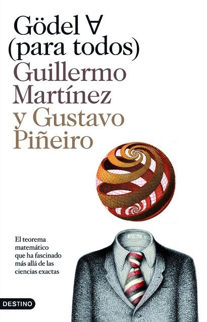 GODEL A (PARA TODOS). EL TEOREMA MATEMATICO QUE HA FASCINADO MAS ALLA DE LAS CIENCIAS EXACTAS | 9788423342150 | MARTINEZ,GUILLERMO PIÑEIRO,GUSTAVO