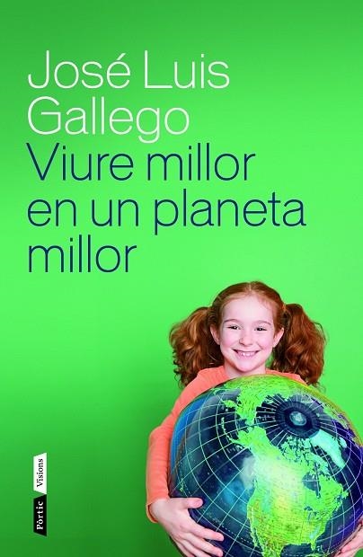 VIURE MILLOR EN UN PLANETA MILLOR | 9788498092615 | GALLEGO,JOSE LUIS