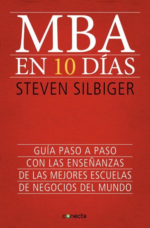 MBA EN 10 DIAS. GUIA PASO A PASO CON LAS ENSEÑANZAS DE LAS MEJORES ESCUELAS DE NEGOCIOS DEL MUNDO | 9788415431619 | SILBIGER,STEVEN