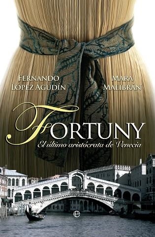 FORTUNY. EL ULTIMO ARISTOCRATA DE VENECIA | 9788499703251 | LOPEZ AGUDIN,FERNANDO MALIBRAN,MARA