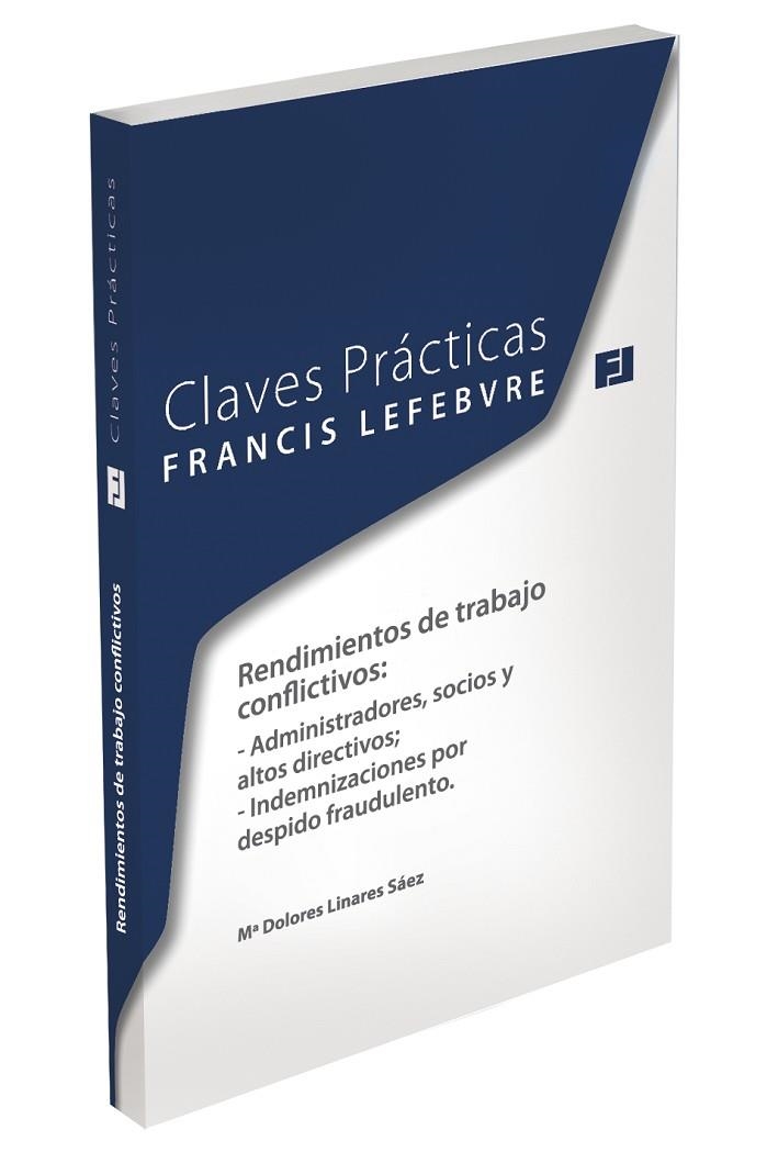 CLAVES PRACTICAS RENDIMIENTOS DE TRABAJO CONFLICTIVOS: RETRIBUCIONES DE ADMINISTRADORES, SOCIOS Y ALTOS DIRECTIVOS E INDEMNIZACIONES POR DESPIDO FRAUD | 9788415911296 | FRANCIS LEFEBVRE