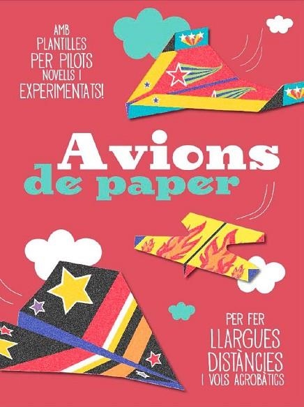 AVIONS DE PAPER. AMB PLANTILLES PER A PILOTS NOVELLS I EXPERIMENTATS | 9788490572450 | AUTORES VARIOS