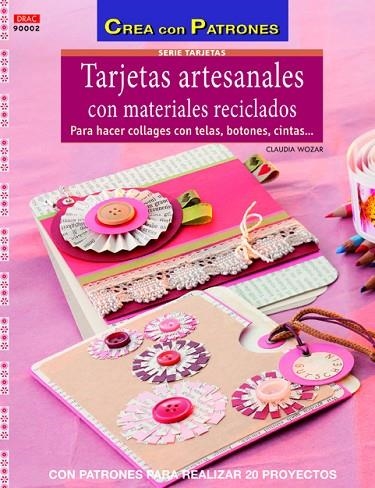 TARJETAS ARTESANALES CON MATERIALES RECICLADOS+PATRONES | 9788498743531 | WOZAR,CLAUDIA