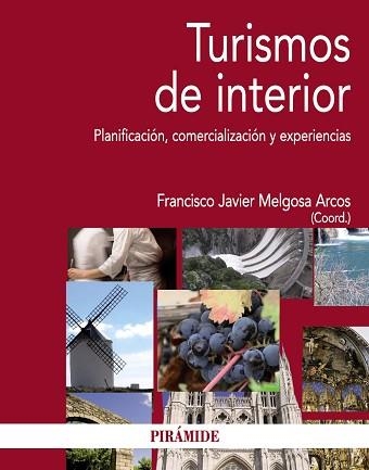 TURISMO DE INTERIOR. PLANIFICACION, COMERCIALIZACION Y EXPERIENCIAS | 9788436828603 | MELGOSA ARCOS,F.JAVIER