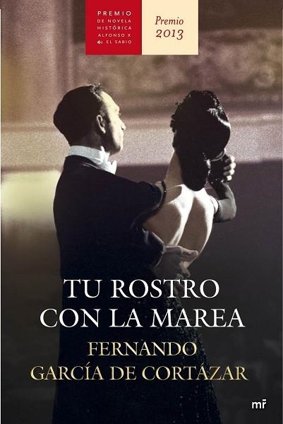 TU ROSTRO CON LA MAREA. PREMIO DE NOVELA HISTORICA ALFONSO X EL SABIO 2013 | 9788427040458 | GARCIA DE CORTAZAR,FERNANDO