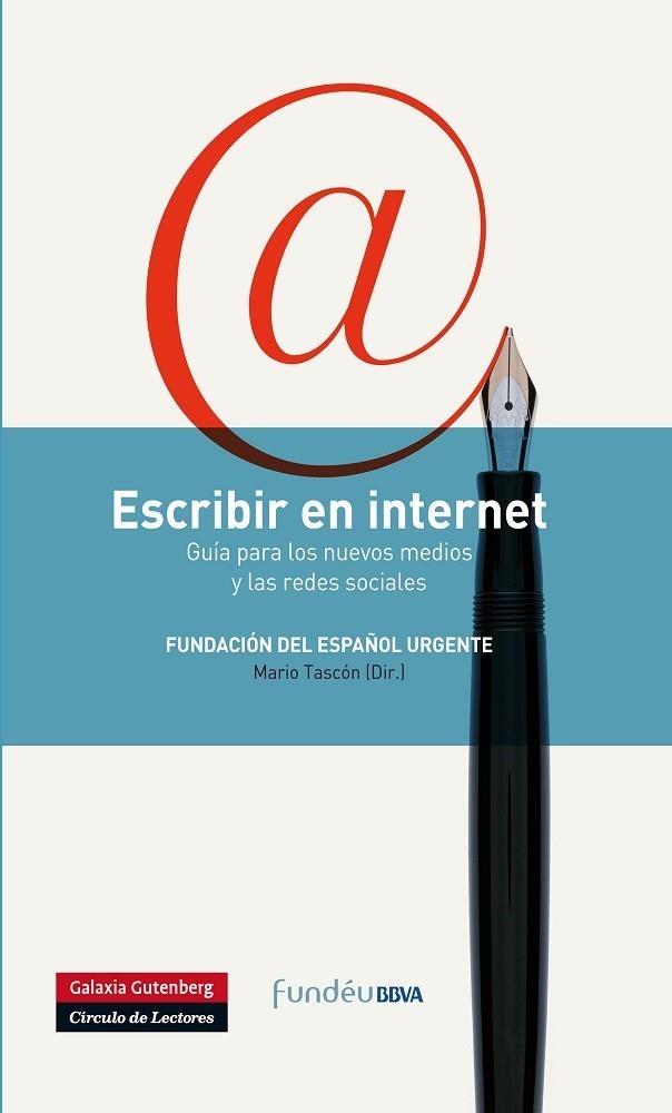 ESCRIBIR EN INTERNET. GUIA PARA LOS NUEVOS MEDIOS Y LAS REDES SOCIALES | 9788415472087 | TASCON,MARIO