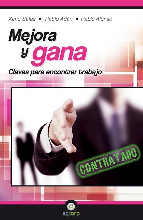 MEJORA Y GANA. CLAVES PARA ENCONTRAR TRABAJO | 9788494127236 | ALONSO,PABLO ADAN,PABLO SALAS,XIMO