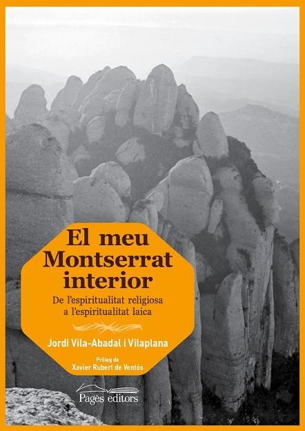 MEU MONTSERRAT INTERIOR. DE L´ESPIRITUALITAT RELIGIOSA A L´ESPIRITUALITAT LAICA | 9788499754130 | VILA-ABADAL I VILAPLANA,JORDI