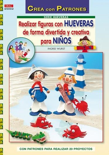 REALIZAR FIGURAS CON HUEVERAS DE FORMA DIVERTIDA Y CREATIVA PARA NIÑOS | 9788498741247 | WURST,INGRID