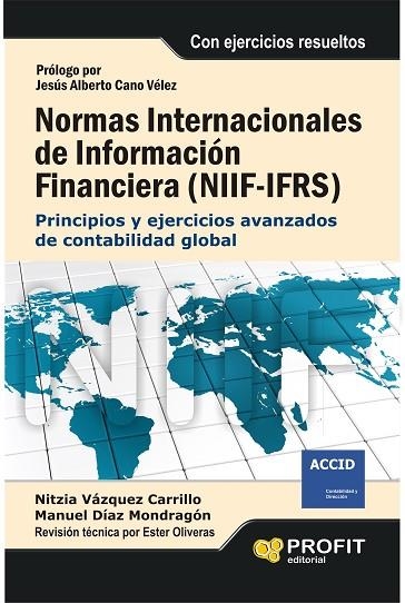 NORMAS INTERNACIONALES DE INFORMACION FINANCIERA (NIIF-IFRS) PRINCIPIOS Y EJERCICIOS AVANZADOS DE CONTABILIDAD GLOBAL | 9788415735748 | VAZQUEZ CARRILLO,NITZIA DIAZ MONDRAGON,MANUEL