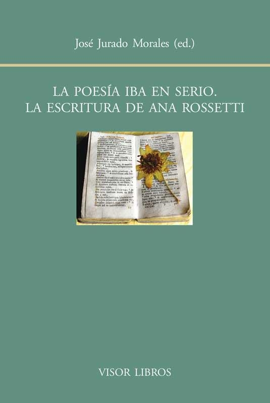 POESIA IBA EN SERIO. LA ESCRITURA DE ANA ROSSETTI | 9788498951417 | JURADO MORALES,JOSE