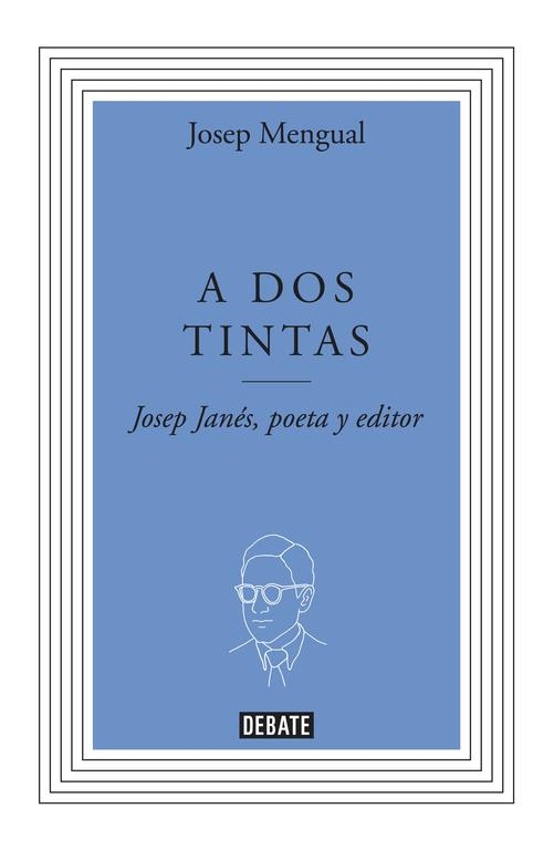 A DOS TINTAS. BIOGRAFIA DE J.JANES POETA Y EDITOR | 9788499923277 | MENGUAL,JOSEP