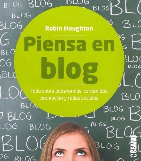 PIENSA EN BLOG. TODO SOBRE PLATAFORMAS, CONTENIDOS, PROMOCION Y REDES SOCIALES | 9788475568218 | HOUGHTON,ROBIN