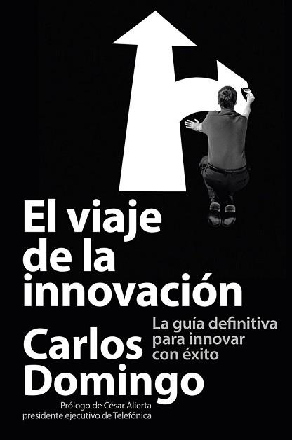 VIAJE DE LA INNOVACION. LA GUIA DEFINITIVA PARA INNOVAR CON EXITO | 9788423414055 | DOMINGO,CARLOS