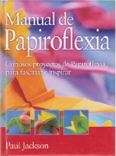 MANUAL DE PAPIROFLEXIA | 9788492736126 | JACKSON,PAUL