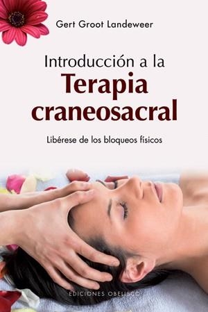 INTRODUCCION A LA TERAPIA CRANEOSACRAL. LIBERESE DE LOS BLOQUEOS FISICOS | 9788497776967 | GROOT LANDEWEER,GERT