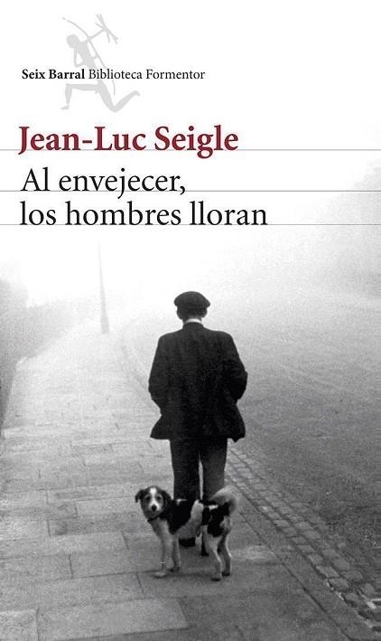 AL ENVEJECER LOS HOMBRES LLORAN | 9788432220340 | SEIGLE,JEAN-LUC