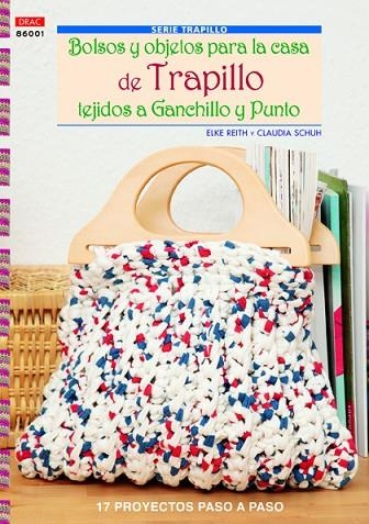 TRAPILLO. BOLSOS Y OBJETOS PARA LA CASA. TEJIDOS A GANCHILLO Y PUNTO | 9788498743050 | REITH,ELKE SCHUH,CLAUDIA