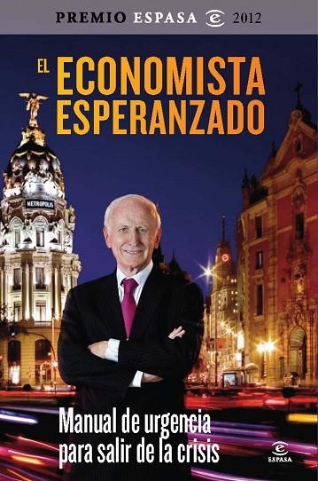 ECONOMISTA ESPERANZADO. MANUAL DE URGENCIA PARA SALIR DE LA CRISIS (PREMIO ESPASA 2012) | 9788467009309 | ABADIA,LEOPOLDO