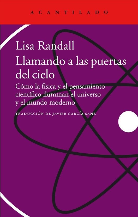 LLAMANDO A LAS PUERTAS DEL CIELO. COMO LA FISICA Y EL PENSAMIENTO CIENTIFICO ILUMINAN EL UNIVERSO Y EL MUNDO MODERNO | 9788415689911 | RANDALL,LISA