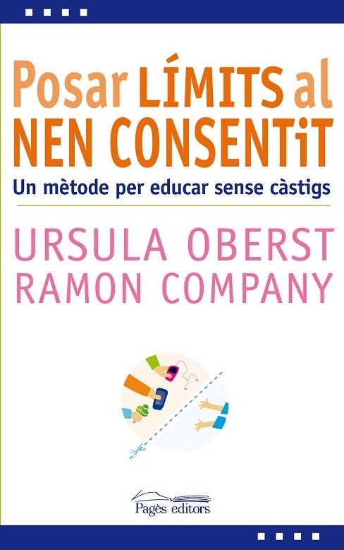 POSAR LIMITS AL NEN CONSENTIT. UN METODE PER EDUCAR SENSE CASTIGS | 9788499753591 | OBERST,URSULA E. COMPANY,RAMON