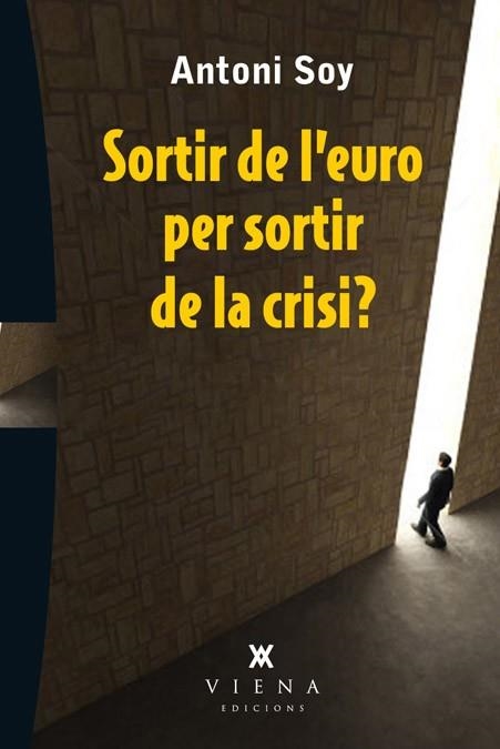 SORTIR DE L,EURO PER SORTIR DE LA CRISI? | 9788483307595 | SOY,ANTONI