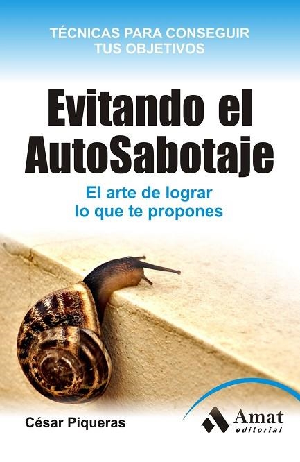 EVITANDO EL AUTOSABOTAJE. EL ARTE DE LOGRAR LO QUE TE PROPONES | 9788497355872 | PIQUERAS,CESAR