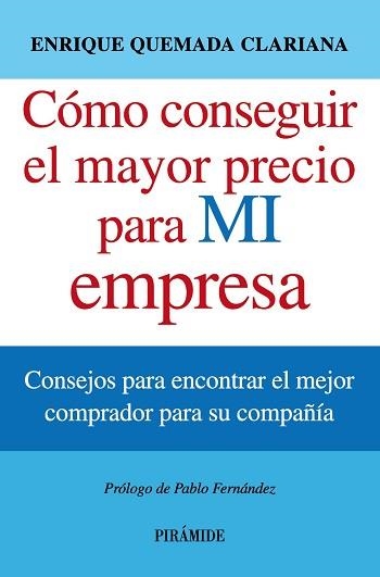 COMO CONSEGUIR EL MAYOR PRECIO PARA MI EMPRESA. CONSEJOS PARA ENCONTRAR EL MEJOR COMPRADOR PARA SU COMPAÑIA | 9788436829853 | QUEMADA CLARIANA,ENRIQUE