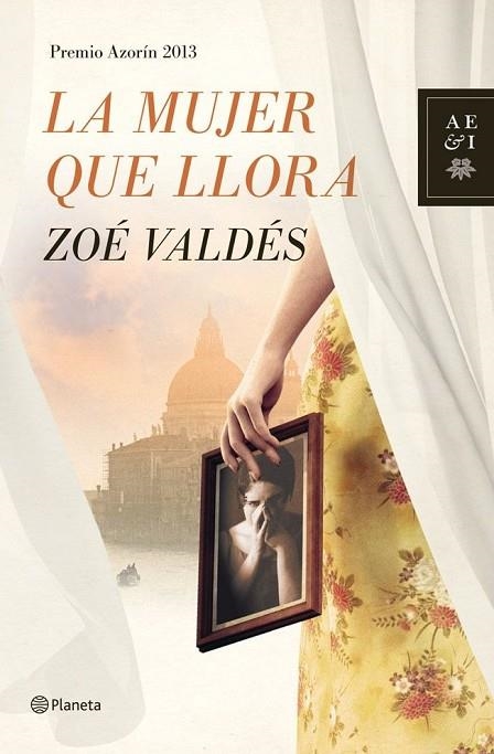 MUJER QUE LLORA. PREMIO AZORIN 2013 | 9788408013914 | VALDES,ZOE