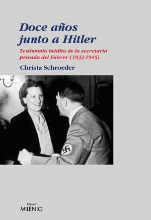 DOCE AÑOS JUNTO A HITLER TESTIMONIO INEDITO DE LA SECRETARIA PRIVADA DEL FUHRER | 9788497431545 | SCHROEDER,CHRISTA