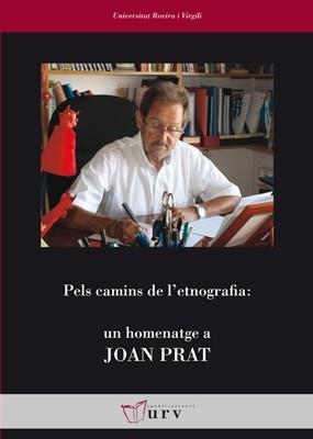 PELS CAMINS DE L,ETNOGRAFIA. UN HOMENATGE A JOAN PRAT | 9788484242192 | CONTRERAS,JESUS PUJADAS,JOAN J. ROCA GIRONA,JORDI