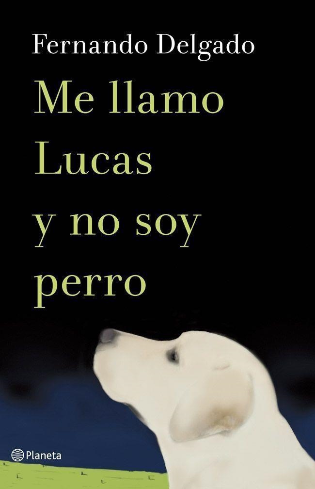 ME LLAMO LUCAS Y NO SOY PERRO | 9788408114338 | DELGADO,FERNANDO G.