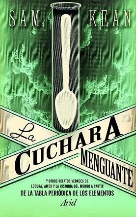 CUCHARA MENGUANTE Y OTROS RELATOS VERACES DE LOCURA, AMOR Y LA HISTORIA DEL MUNDO A PARTIR DE LA TABLA PERIODICA DE LOS ELEMENTOS | 9788434413641 | KEAN,SAM