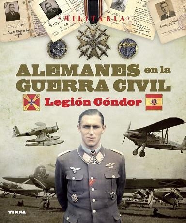 ALEMANES EN LA GUERRA CIVIL. LEGION CONDOR | 9788499280752 | ARIAS RAMOS, RAÚL/MOLINA FRANCO, LUCAS