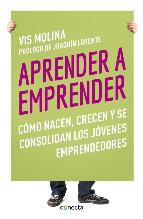 APRENDER A EMPRENDER. COMO NACEN, CRECEN Y SE CONSOLIDAN LOS JOVENES EMPRENDEDORES | 9788415431329 | MOLINA,VIS