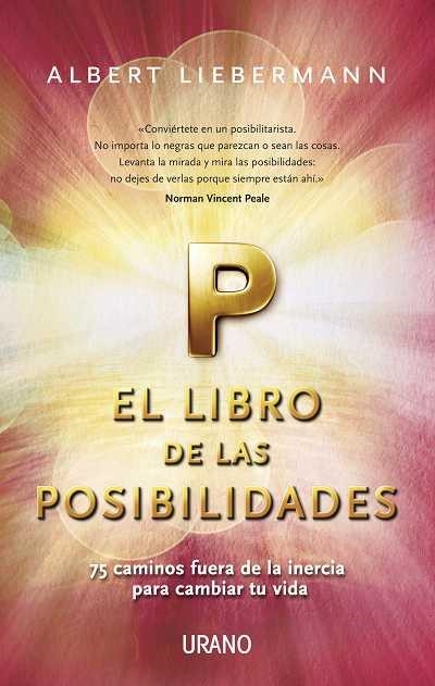 LIBRO DE LAS POSIBILIDADES. 75 CAMINOS FUERA DE LA INERCIA PARA CAMBIAR TU VIDA | 9788479537760 | LIEBERMANN,ALBERT