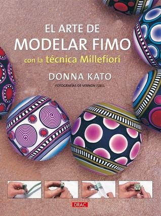 ARTE DE MODELAR FIMO CON LA TECNICA MILLEFIORI | 9788498740752 | KATO,DONNA