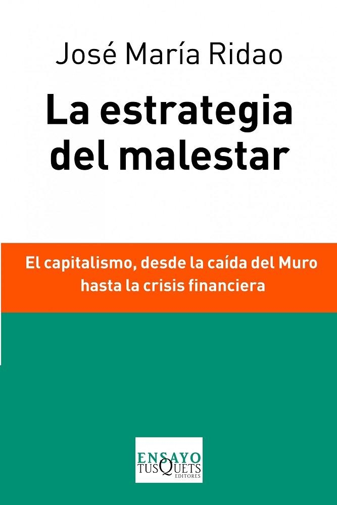 ESTRATEGIA DEL MALESTAR. EL CAPITALISMO, DESDE LA CAIDA DEL MURO HASTA LA CRISIS FINANCIERA | 9788483838037 | RIDAO,JOSE Mª