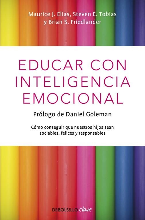 EDUCAR CON INTELIGENCIA EMOCIONAL. PROLOGO DE DANIEL GOLEMAN | 9788499089232 | ELIAS,MAURICE J TOBIAS,STEVEN E FRIEDLANDER,BRIAN S