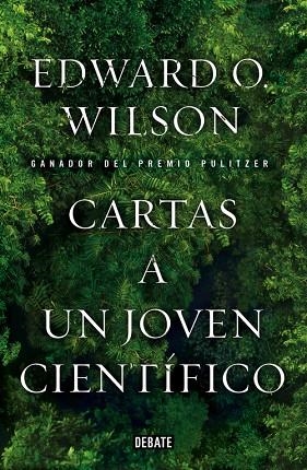 CARTAS A UN JOVEN CIENTIFICO. PREMIO PULITZER 2013 | 9788499923604 | WILSON,EDWARD O.