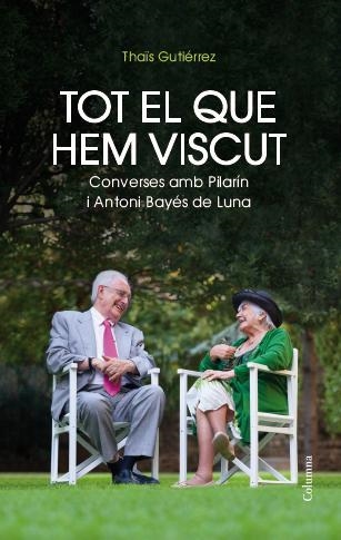 TOT EL QUE HEM VISCUT. CONVERSES D,ANTONI BAYES I PILARIN BAYES | 9788466417495 | GUTIERREZ,THAIS