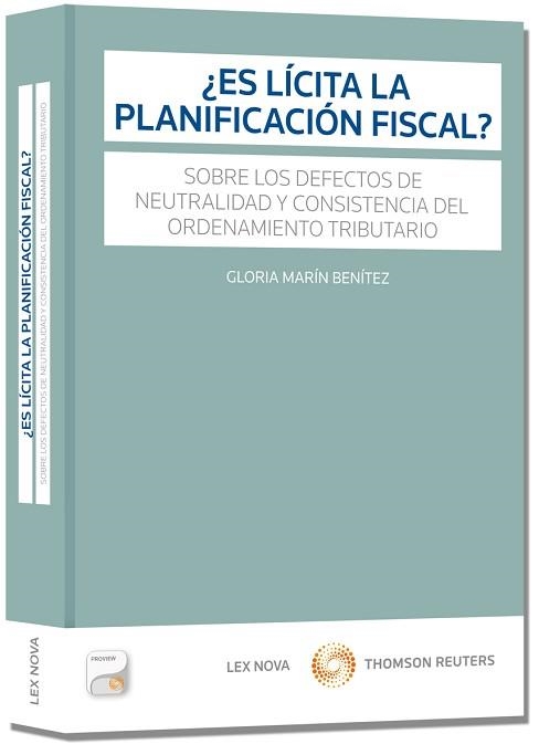 ES LICITA LA PLANIFICACION FISCAL? SOBRE LOS DEFECTOS DE NEUTRALIDAD Y CONSISTENCIA DEL ORDENAMIENTO TRIBUTARIO | 9788498986822 | MARIN BENITEZ,GLORIA