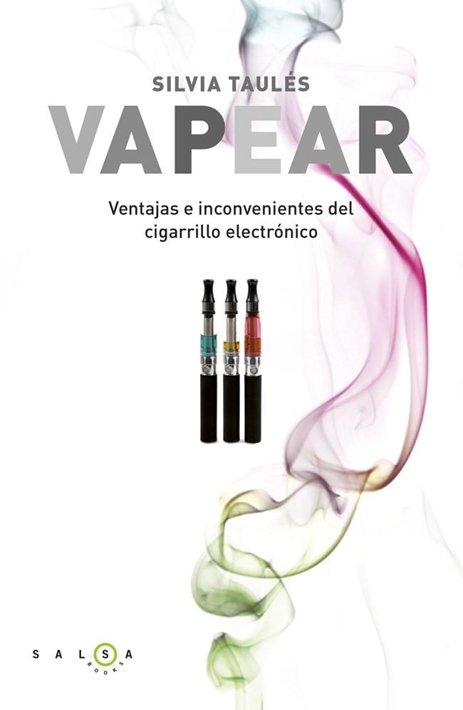 VAPEAR. VENTAJAS E INCONVENIENTES DEL CIGARRILLO ELECTRONICO | 9788415193333 | TAULES,SILVIA