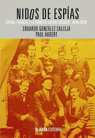 NIDOS DE ESPIAS. ESPAÑA, FRANCIA Y LA PRIMERA GUERRA MUNDIAL 1914-1919 | 9788420683430 | GONZALEZ CALLEJA,EDUARDO AUBERT,PAUL